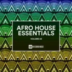 Afro House Essentials, Vol. 03 BY AbysSoul